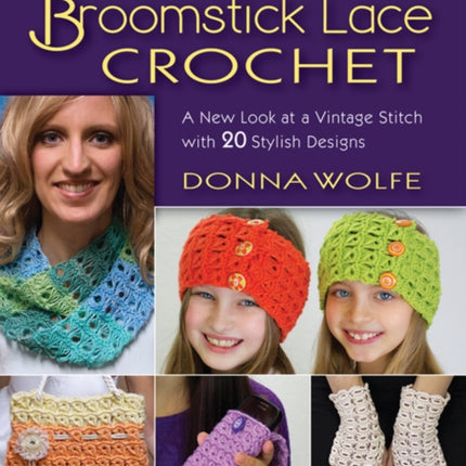 Broomstick Lace Crochet: A New Look at Vintage Stitch with 20 Stylish Designs