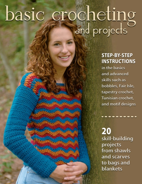 Basic Crocheting and Projects: 20 Skill Building Projects from Shawls and Scarves to Bags and Blankets