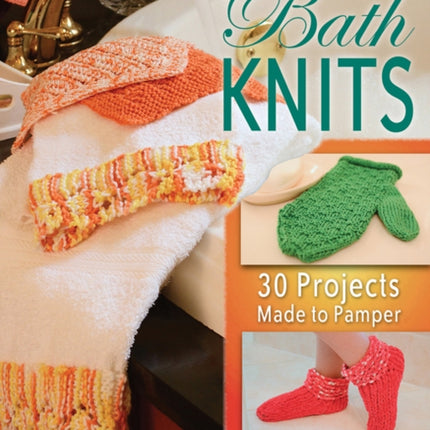 Bath Knits: 30 Projects Made to Pamper