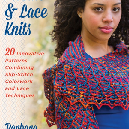 Mosaic & Lace Knits: 20 Innovative Patterns Combining Slip-Stitch Colorwork and Lace Techniques