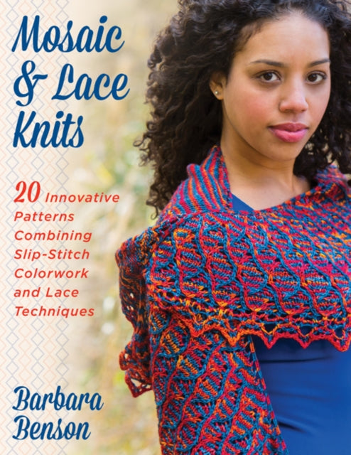 Mosaic & Lace Knits: 20 Innovative Patterns Combining Slip-Stitch Colorwork and Lace Techniques