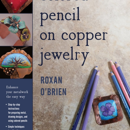 Colored Pencil on Copper Jewelry: Enhance Your Metalwork the Easy Way