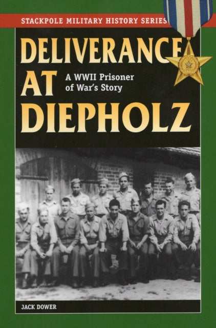 Deliverance at Diepholz A WWII Prisoner of Wars Story Stackpole Military History Series