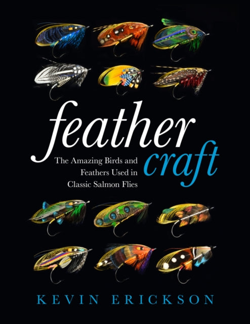 Feather Craft: The Amazing Birds and Feathers Used in Classic Salmon Flies