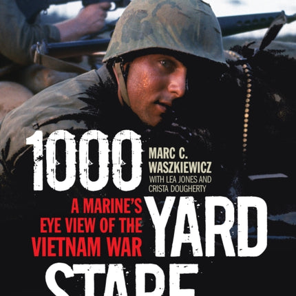 1000 Yard Stare A Marines Eye View of the Vietnam War