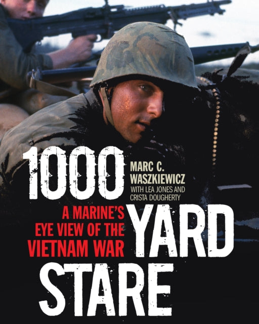 1000 Yard Stare A Marines Eye View of the Vietnam War