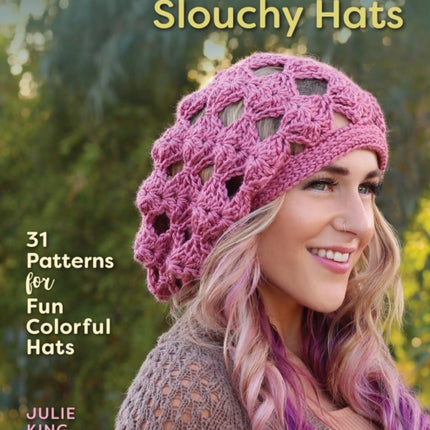 Crocheted Beanies & Slouchy Hats: 31 Patterns for Fun Colorful Hats