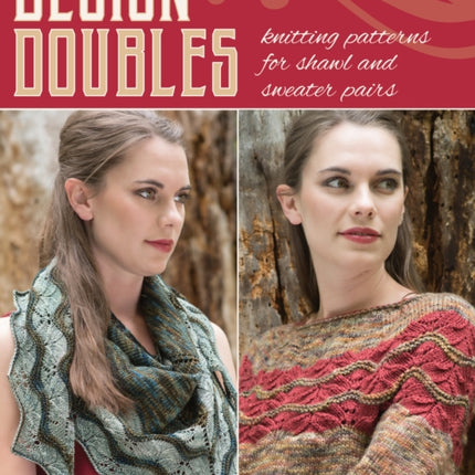 Design Doubles: Knitting Patterns for Shawl and Sweater Pairs