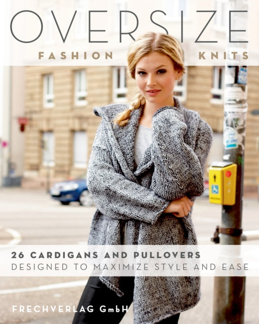 Oversize Fashion Knits: 26 Cardigans and Pullovers Designed to Maximize Style and Ease