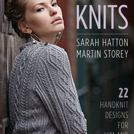 Designer Knits: Sarah Hatton & Martin Storey: 22 Handknit Designs for Him & Her