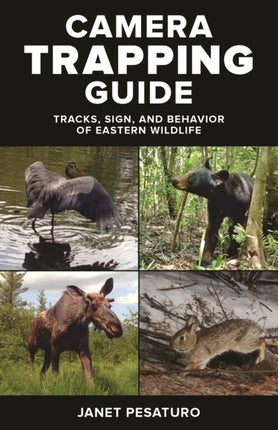 Camera Trapping Guide: Tracks, Sign, and Behavior of Eastern Wildlife