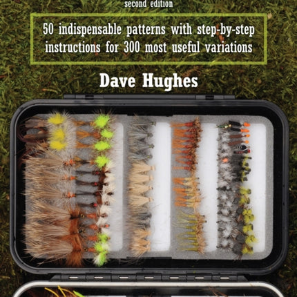 Essential Trout Flies: 50 Indispensable Patterns with Step-by-Step Instructions for 300 Most Useful Variations