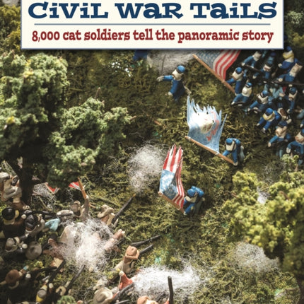 Civil War Tails: 8,000 Cat Soldiers Tell the Panoramic Story