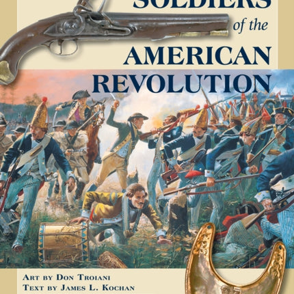 Don Troianis Soldiers of the American Revolution