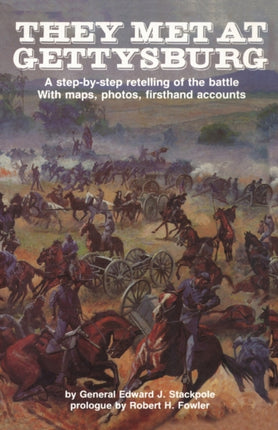 They Met at Gettysburg A stepbystep retelling of