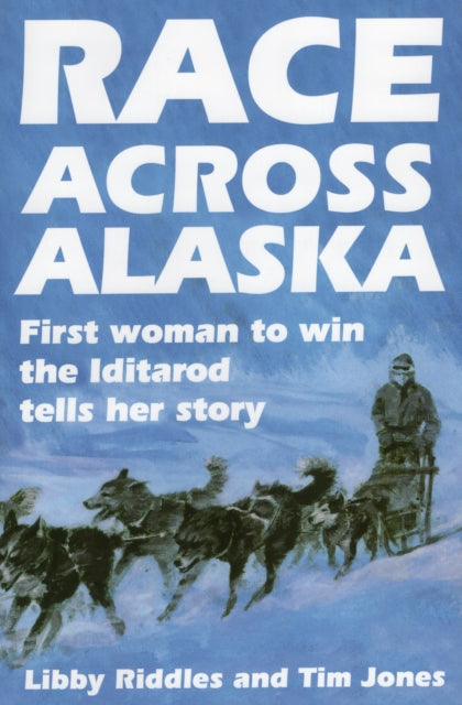 Race Across Alaska: First Woman to Win the Iditarod Tells Her Story