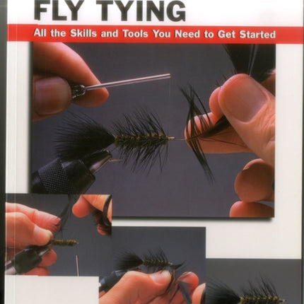 Basic Fly Tying: All the Skills and Tools You Need to Get Started