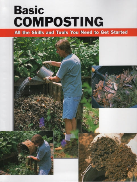 Basic Composting: All the Skills and Tools You Need to Get Started