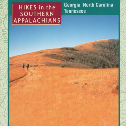 Hikes in the Southern Appalachians: Georgia, North Carolina, Tennessee