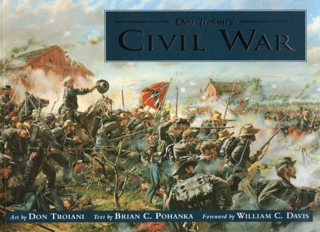 Don Troianis Civil War by Pohanka Brian C  Author  ON Sep151999 Paperback