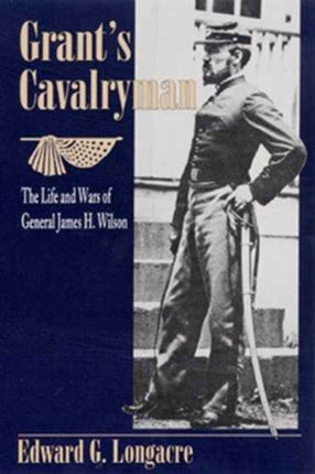 Grants Cavalryman The Life and Wars of General