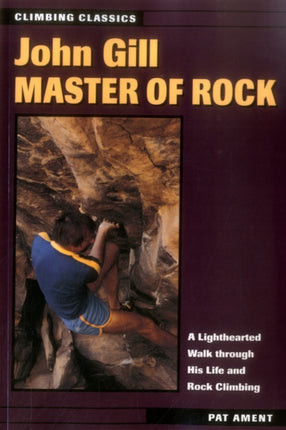 John Gill Master of Rock Climbing Classics