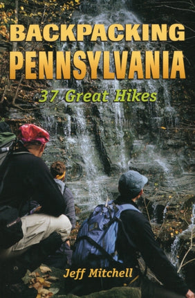 Backpacking Pennsylvania 37 Great Hikes
