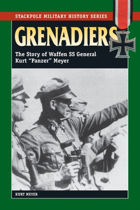 Grenadiers The Story of Waffen SS General Kurt