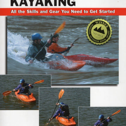 Basic Kayaking: All the Skills and Gear You Need to Get Started