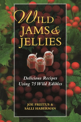 Wildjams and Jellies Delicious Recipes Using 75
