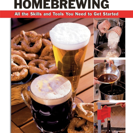 Basic Homebrewing: All the Skills and Tools You Need to Get Started