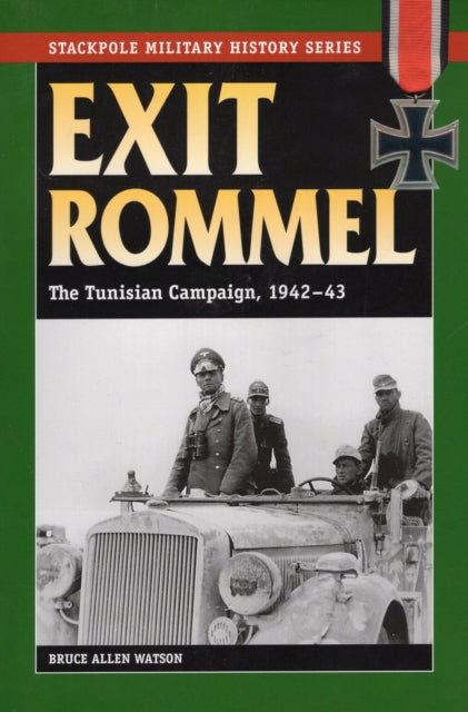 Exit Rommel The Tunisian Campaign 194243 Stackpole Military History Series