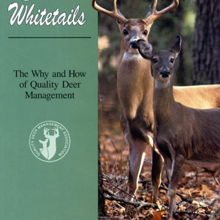 Quality Whitetails The Why and How of Quality
