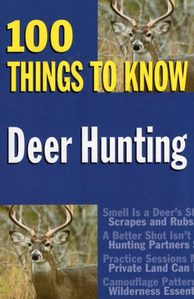 Deer Hunting: 100 Things to Know