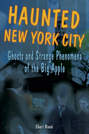 Haunted New York City Ghosts and Strange