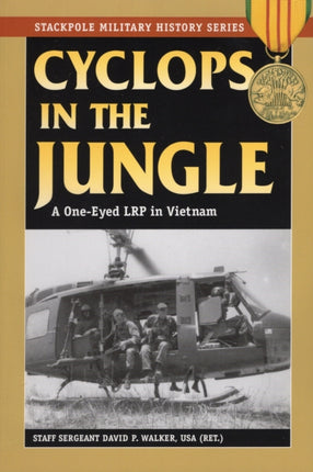 SMHS CYCLOPS IN THE JUNGLE A ONEEYED LRP IN VIETNAM BY Walker David PAuthorPaperback Oct2010