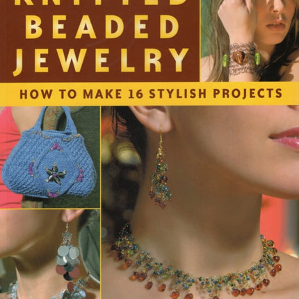 Knitted Beaded Jewelry 16 Stylish Projects for
