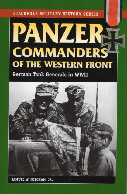 Panzer Commanders of the Western Front