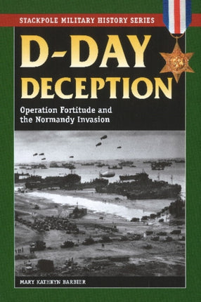 DDAY DECEPTION OPERATION FORTITUDE AND THE