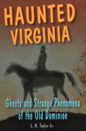 Haunted Virginia Ghosts and Strange Phenomena of