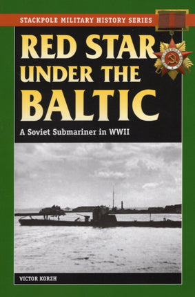 Red Star Under the Baltic: A Soviet Submariner in World War II