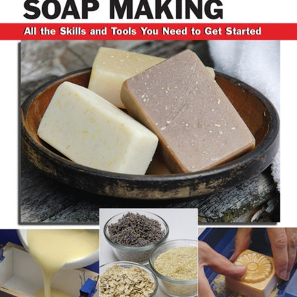 Basic Soap Making All the Skills and Tools You Need to Get Started Stackpole Basics