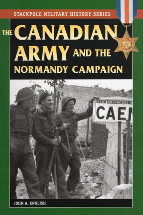 The Canadian Army  Normandy Campaign Stackpole