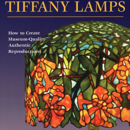 Making Tiffany Lamps How to Create MuseumQuality