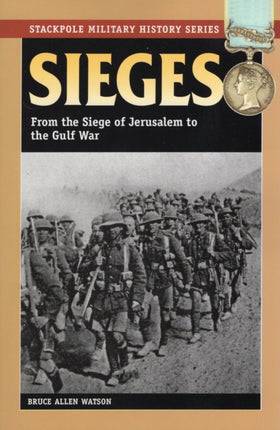 Sieges From the Siege of Jerusalem to the Gulf War Stackpole Military History Series