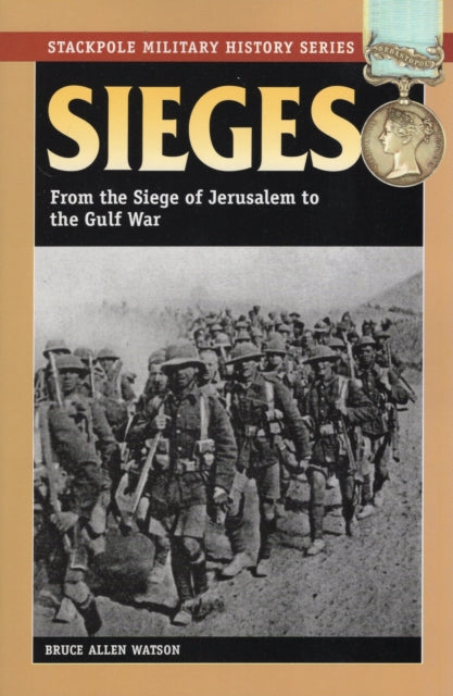 Sieges From the Siege of Jerusalem to the Gulf War Stackpole Military History Series