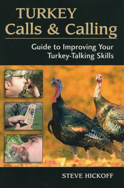 Turkey Calls and Calling: Guide to Improving Your Turkey-Calling Skills