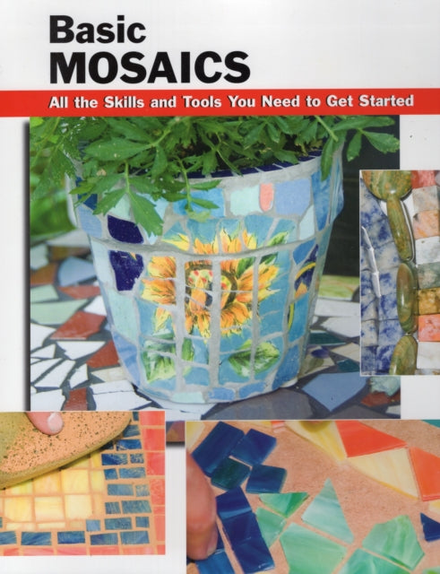 Basic Mosaics All the Skills and Tools You Need to Get Started Stackpole Basics