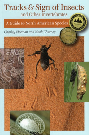 Tracks and Sign of Insects and Other Invertebrates: A Guide to North American Species