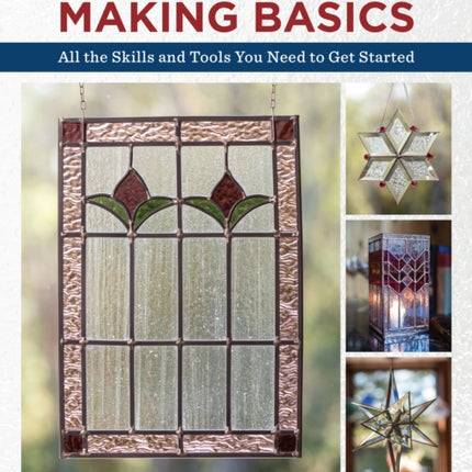 Stained Glass Making Basics: All the Skills and Tools You Need to Get Started